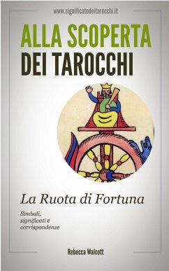 La Ruota di Fortuna negli Arcani Maggiori dei Tarocchi (eBook, ePUB) - Walcott, Rebecca