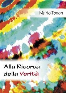 Alla ricerca della verità (eBook, ePUB) - Tonon, Mario