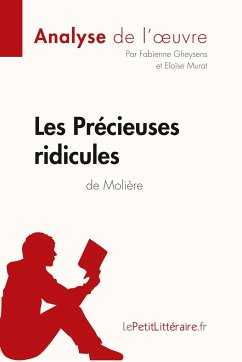 Les Précieuses ridicules de Molière (Analyse de l'oeuvre) - Lepetitlitteraire; Fabienne Gheysens; Eloïse Murat