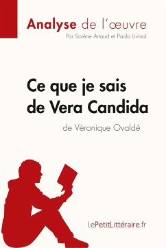 Ce que je sais de Vera Candida de Véronique Ovaldé (Analyse de l'¿uvre) - Lepetitlitteraire; Sorène Artaud; Paola Livinal