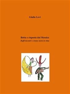 Botta e risposta dal Messico (eBook, PDF) - Levi, Giulio