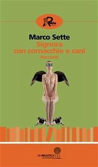 Signora con cornacchie e cani. Racconti (eBook, ePUB) - Sette, Marco