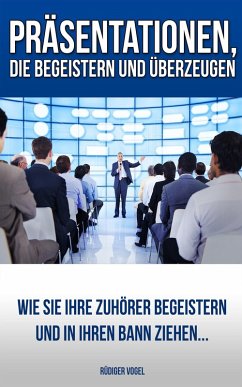 Präsentationen, die begeistern und überzeugen (eBook, ePUB) - Vogel, Rüdiger