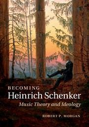 Becoming Heinrich Schenker - Morgan, Robert P