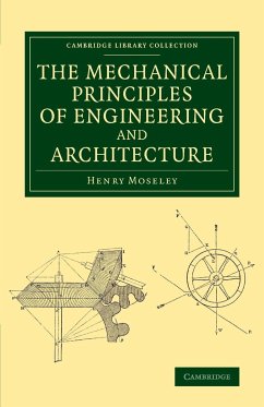 The Mechanical Principles of Engineering and Architecture - Moseley, Henry