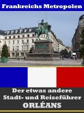 Orléans - Der etwas andere Stadt- und Reiseführer - Mit Reise - Wörterbuch Deutsch-Französisch (eBook, ePUB)