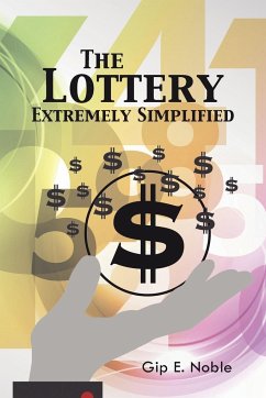 The Lottery Extremely Simplified - Noble, Gip E.