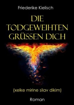 Die Todgeweihten grüßen dich - Kielisch, Friederike