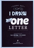 Every Day I Draw at Least One Letter Every Day I Draw at Least One Letter
