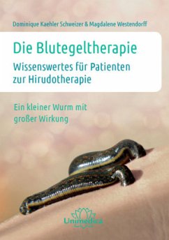 Die Blutegeltherapie - Kaehler Schweizer, Dominique;Westendorff, Magdalene