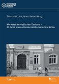 Werkstatt europäischen Denkens - 20 Jahre Internationales Hochschulinstitut Zittau Werkstatt europäischen Denkens - 20 Jahre Internationales Hochschulinstitut Zittau