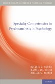 Specialty Competencies in Psychoanalysis in Psychology (eBook, PDF)
