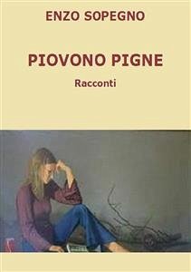 PIOVONO PIGNE (eBook, PDF) - SOPEGNO, ENZO