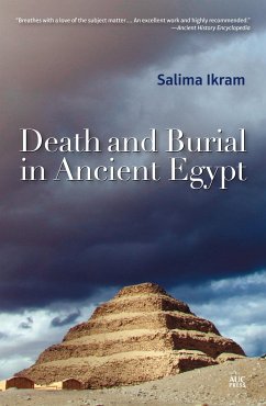 Death and Burial in Ancient Egypt - Ikram, Salima (Tutor in Egyptology, American University in Cairo, Eg