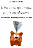 È Più Facile Risparmiare Se Hai Un Obiettivo! (eBook, ePUB)