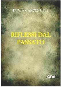 Riflessi dal passato (eBook, ePUB) - Carpenetti, Lucia