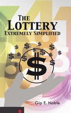 The Lottery Extremely Simplified - Noble, Gip E.