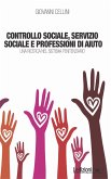Controllo sociale, servizio sociale e professioni di aiuto - Una Ricerca nel Sistema Penitenziario (eBook, ePUB)