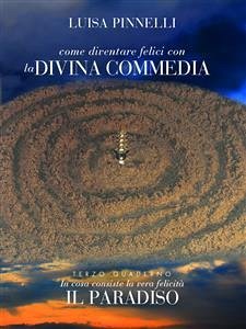 Come diventare felici con la Divina Commedia - Paradiso (eBook, ePUB) - Pinnelli, Luisa