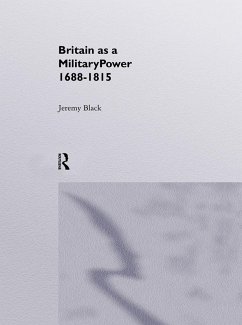 Britain As A Military Power, 1688-1815 (eBook, ePUB) - Black, Jeremy; Black, Jeremy
