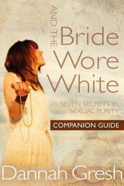 And the Bride Wore White Companion Guide - Gresh, Dannah