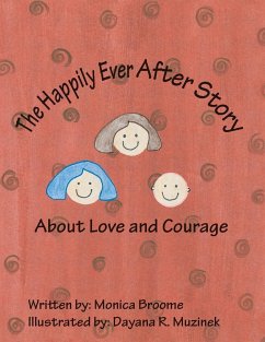 The Happily Ever After Story about Love and Courage - Broome, Monica