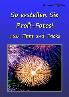 So erstellen Sie Profi-Fotos! (eBook, ePUB) - Steffen, Alina