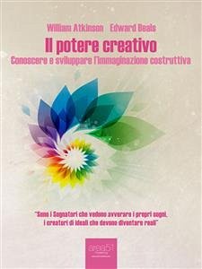 Il potere creativo (eBook, ePUB) - Atkinson Edward Beals, William