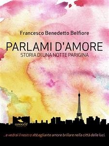 Parlami d’amore (eBook, ePUB) - Benedetto Belfiore, Francesco
