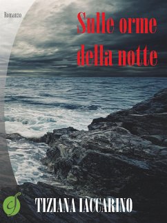 Sulle orme della notte (eBook, ePUB) - Iaccarino, Tiziana