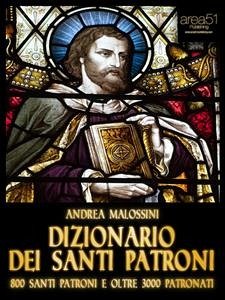 Dizionario dei santi patroni (eBook, ePUB) - Malossini, Andrea