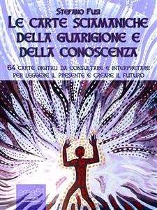 Le carte sciamaniche della guarigione e della conoscenza (eBook, ePUB) - Fusi, Stefano