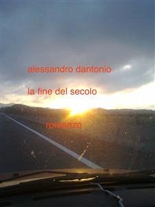 la fine del secolo (eBook, PDF) - Dantonio, Alessandro