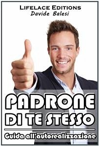 Padrone di te stesso - guida all'autorealizzazione (eBook, ePUB) - Balesi, Davide