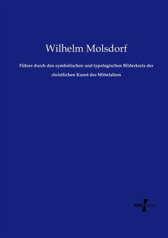 Führer durch den symbolischen und typologischen Bilderkreis der christlichen Kunst des Mittelalters - Molsdorf, Wilhelm