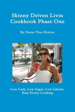 Skinny Driven Livin Cookbook Phase One - Herron, Tina