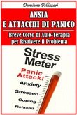 Ansia e Attacchi di Panico - Breve Corso di Auto-Terapia per Risolvere il Problema (eBook, ePUB)