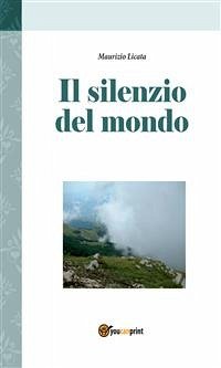 Il silenzio del mondo (eBook, ePUB) - Licata, Maurizio