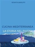 Cucina mediterranea. la storia nel piatto (eBook, ePUB)