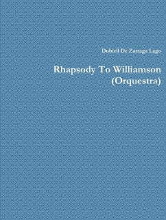 Rhapsody to Williamson (Orquestra) - De Zarraga Lago, Dubiell