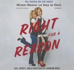 Right for a Reason: Life, Liberty, and a Crapload of Common Sense