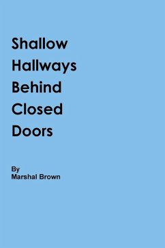 Shallow Hallways Behind Closed Doors - Brown, Marshal