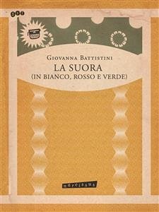 La suora (in bianco, rosso e verde) (eBook, PDF) - Battistini, Giovanna