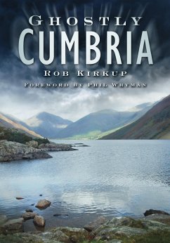 Ghostly Cumbria (eBook, ePUB) - Kirkup, Rob