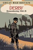 Great War Britain Derby: Remembering 1914-18 (eBook, ePUB)