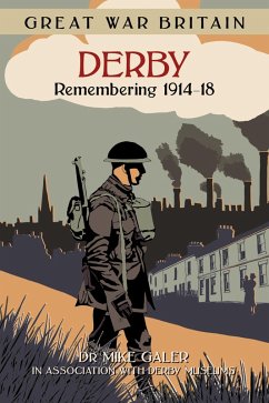 Cover Great War Britain Derby: Remembering 1914-18 (eBook, ePUB)