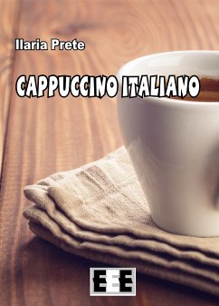 Cappuccino italiano (eBook, ePUB) - Prete, Ilaria
