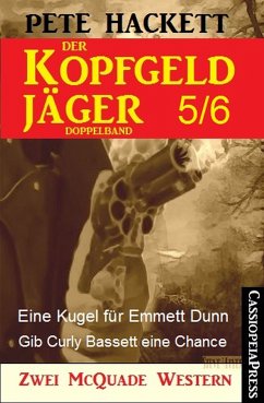 Eine Kugel für Emmett Dunn & Gib Curly Bassett eine Chance / Der Kopfgeldjäger Bd.5+6 (eBook, ePUB) - Hackett, Pete