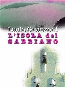 L' ISOLA DEL GABBIANO (eBook, ePUB) - Guazzoni, Lucia