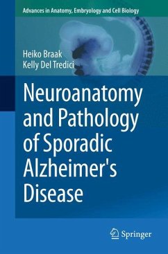 Neuroanatomy and Pathology of Sporadic Alzheimer's Disease - Braak, Heiko;Del Tredici, Kelly